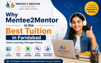 Why Mentee2Mentor is the Best Tuition in Faridabad